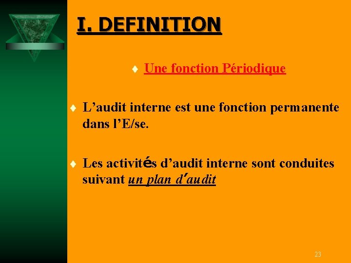 I. DEFINITION t Une fonction Périodique t L’audit interne est une fonction permanente dans