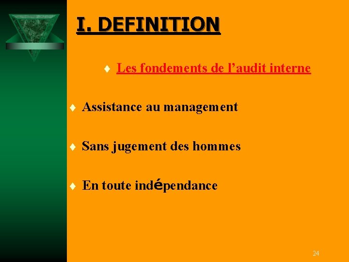 I. DEFINITION t Les fondements de l’audit interne t Assistance au management t Sans