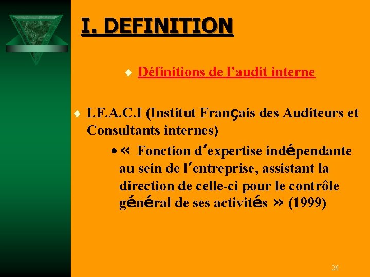 I. DEFINITION t t Définitions de l’audit interne I. F. A. C. I (Institut