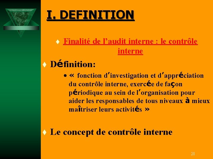I. DEFINITION t t Finalité de l’audit interne : le contrôle interne Définition: •