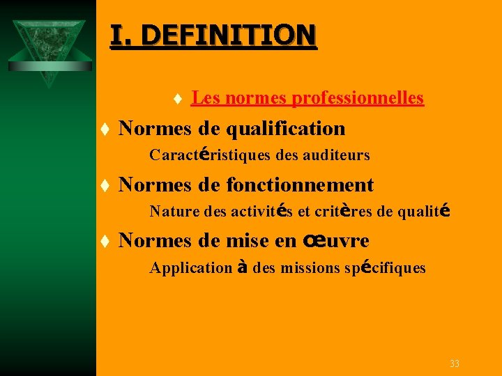 I. DEFINITION t t Les normes professionnelles Normes de qualification Caractéristiques des auditeurs t