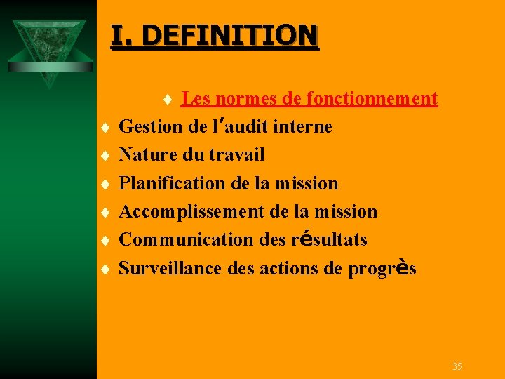 I. DEFINITION Les normes de fonctionnement Gestion de l’audit interne Nature du travail Planification