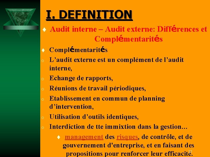 I. DEFINITION t Audit interne – Audit externe: Différences et Complémentarités L’audit externe est