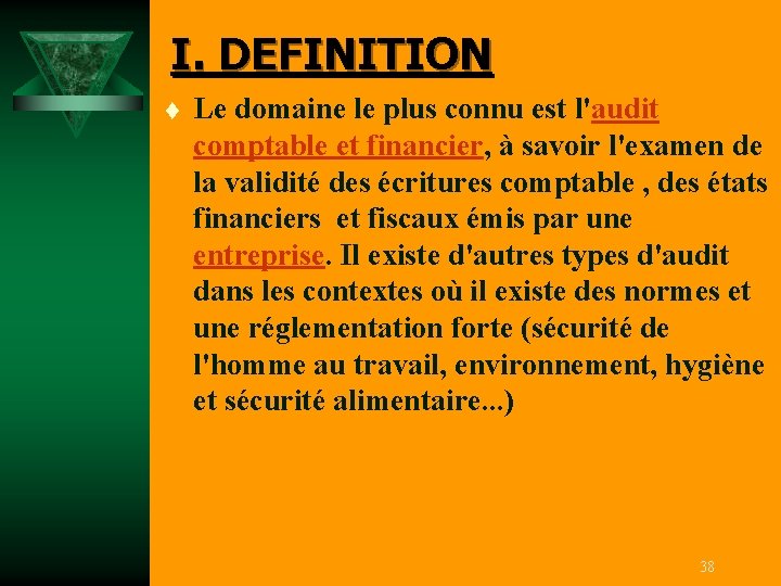 I. DEFINITION t Le domaine le plus connu est l'audit comptable et financier, à