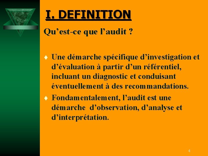 I. DEFINITION Qu’est-ce que l’audit ? t t Une démarche spécifique d’investigation et d’évaluation