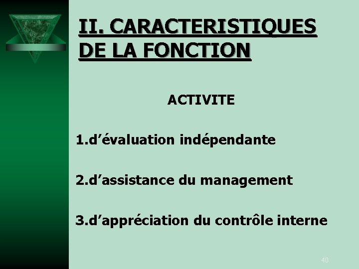 II. CARACTERISTIQUES DE LA FONCTION ACTIVITE 1. d’évaluation indépendante 2. d’assistance du management 3.