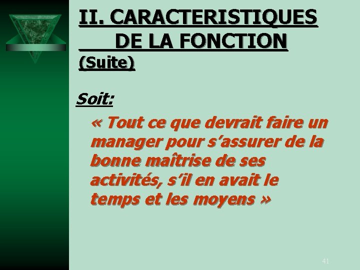II. CARACTERISTIQUES DE LA FONCTION (Suite) Soit: « Tout ce que devrait faire un