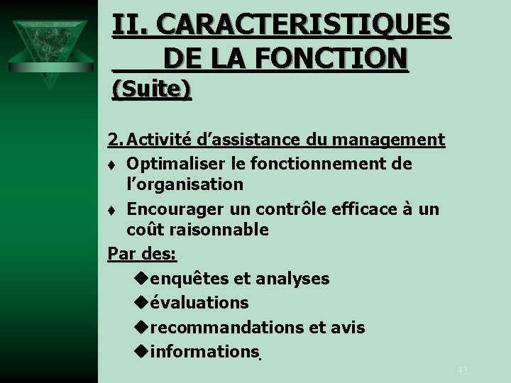 II. CARACTERISTIQUES DE LA FONCTION (Suite) 2. Activité d’assistance du management t Optimaliser le
