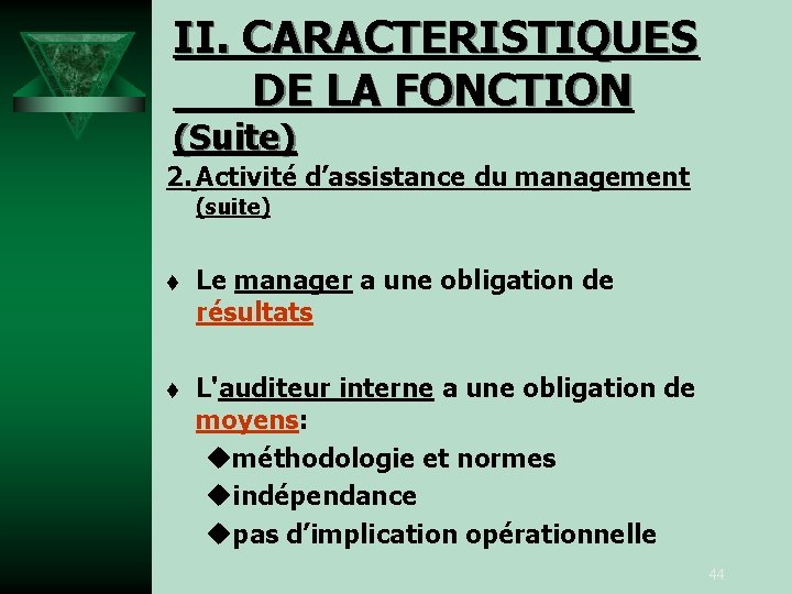 II. CARACTERISTIQUES DE LA FONCTION (Suite) 2. Activité d’assistance du management (suite) t Le