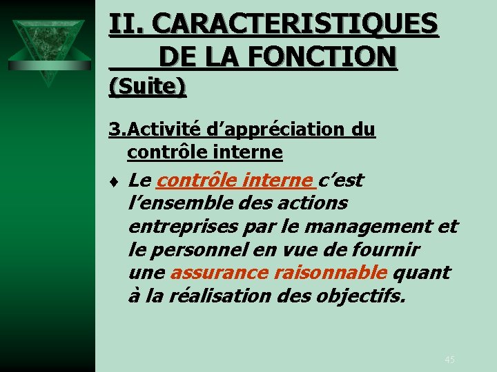 II. CARACTERISTIQUES DE LA FONCTION (Suite) 3. Activité d’appréciation du contrôle interne t Le