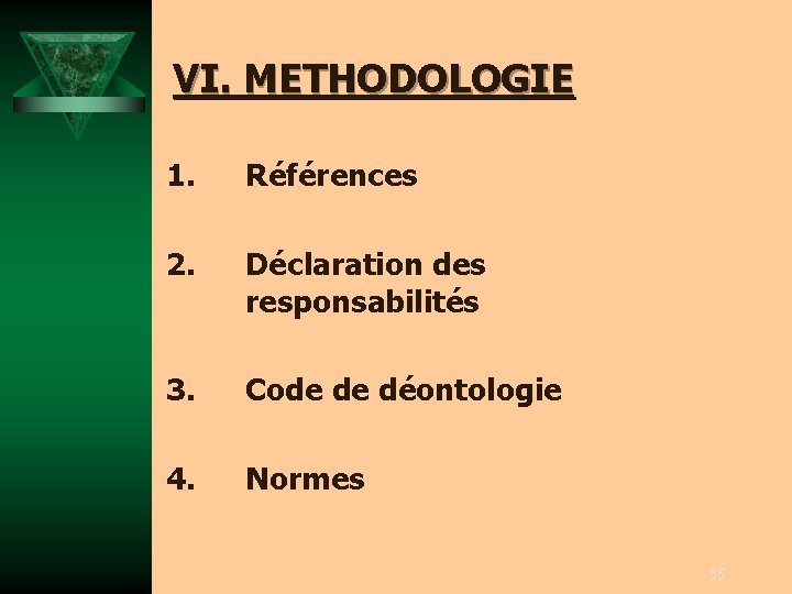 VI. METHODOLOGIE 1. Références 2. Déclaration des responsabilités 3. Code de déontologie 4. Normes