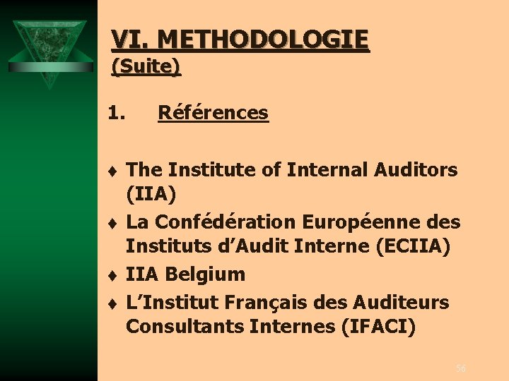 VI. METHODOLOGIE (Suite) 1. t t Références The Institute of Internal Auditors (IIA) La