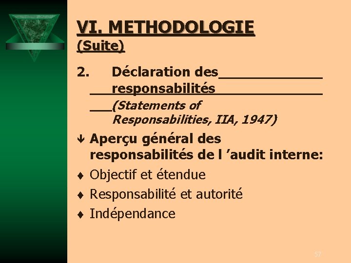 VI. METHODOLOGIE (Suite) 2. Déclaration des responsabilités (Statements of Responsabilities, IIA, 1947) ê t