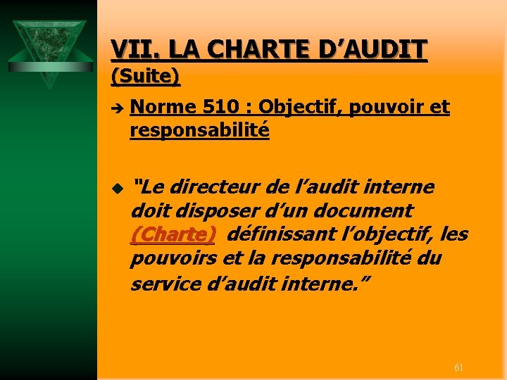VII. LA CHARTE D’AUDIT (Suite) è Norme 510 : Objectif, pouvoir et responsabilité u