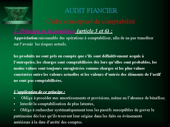 AUDIT FIANCIER Cadre conceptuel de comptabilité 1 - Principe de la prudence (article 3