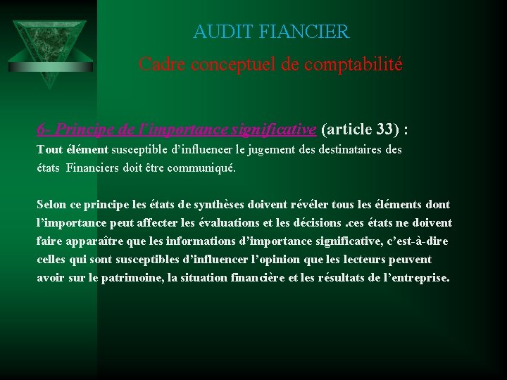 AUDIT FIANCIER Cadre conceptuel de comptabilité 6 - Principe de l’importance significative (article 33)