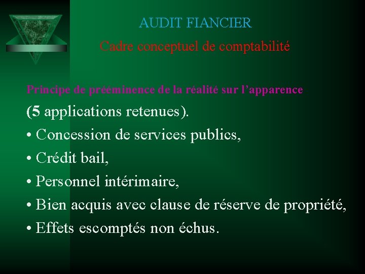 AUDIT FIANCIER Cadre conceptuel de comptabilité Principe de prééminence de la réalité sur l’apparence