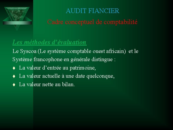 AUDIT FIANCIER Cadre conceptuel de comptabilité Les méthodes d’évaluation Le Syscoa (Le système comptable