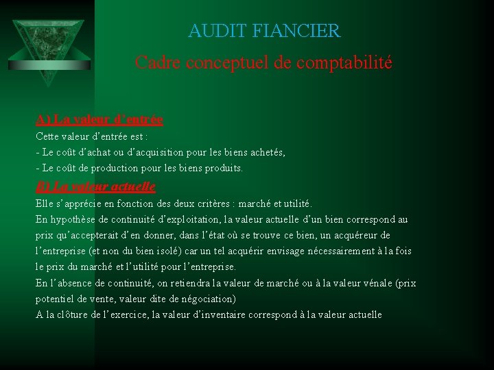 AUDIT FIANCIER Cadre conceptuel de comptabilité A) La valeur d’entrée Cette valeur d’entrée est