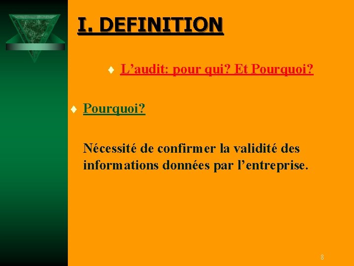 I. DEFINITION t t L’audit: pour qui? Et Pourquoi? Nécessité de confirmer la validité