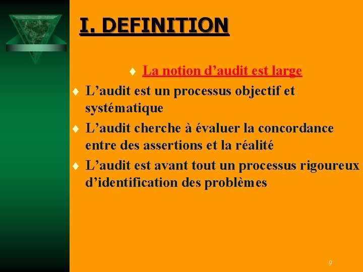 I. DEFINITION La notion d’audit est large L’audit est un processus objectif et systématique
