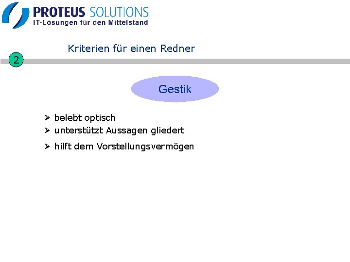2 Kriterien für einen Redner Gestik Ø belebt optisch Ø unterstützt Aussagen gliedert Ø 2 Kriterien für einen Redner Gestik Ø belebt optisch Ø unterstützt Aussagen gliedert Ø