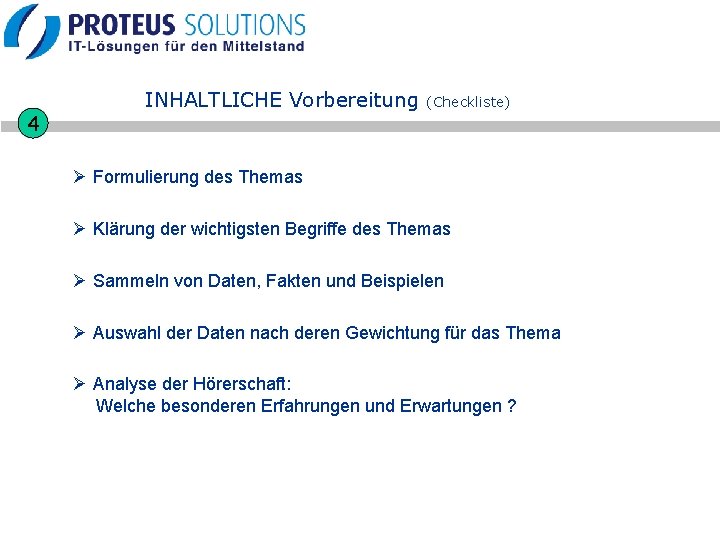 4 INHALTLICHE Vorbereitung (Checkliste) Ø Formulierung des Themas Ø Klärung der wichtigsten Begriffe des