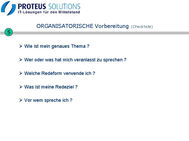 5 ORGANISATORISCHE Vorbereitung Ø Wie ist mein genaues Thema ? Ø Wer oder was