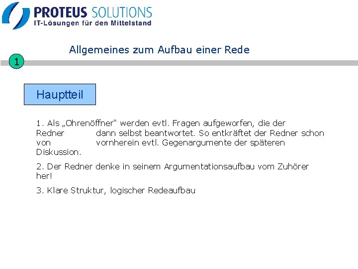 1 Allgemeines zum Aufbau einer Rede ØHauptteil 1. Als „Ohrenöffner“ werden evtl. Fragen aufgeworfen,