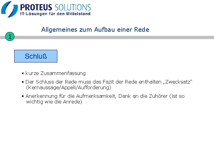1 Allgemeines zum Aufbau einer Rede ØSchluß § kurze Zusammenfassung § Der Schluss der 1 Allgemeines zum Aufbau einer Rede ØSchluß § kurze Zusammenfassung § Der Schluss der