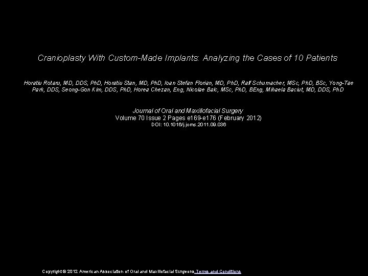 Cranioplasty With Custom-Made Implants: Analyzing the Cases of 10 Patients Horatiu Rotaru, MD, DDS,