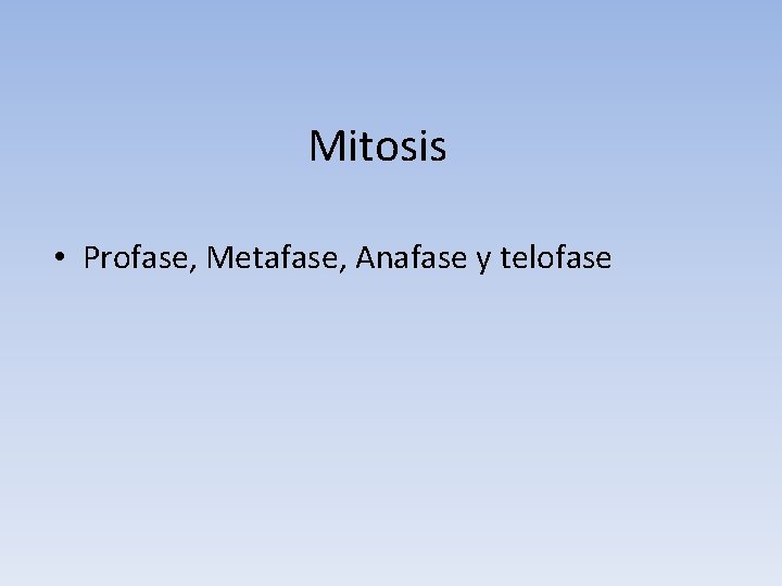 Mitosis • Profase, Metafase, Anafase y telofase 