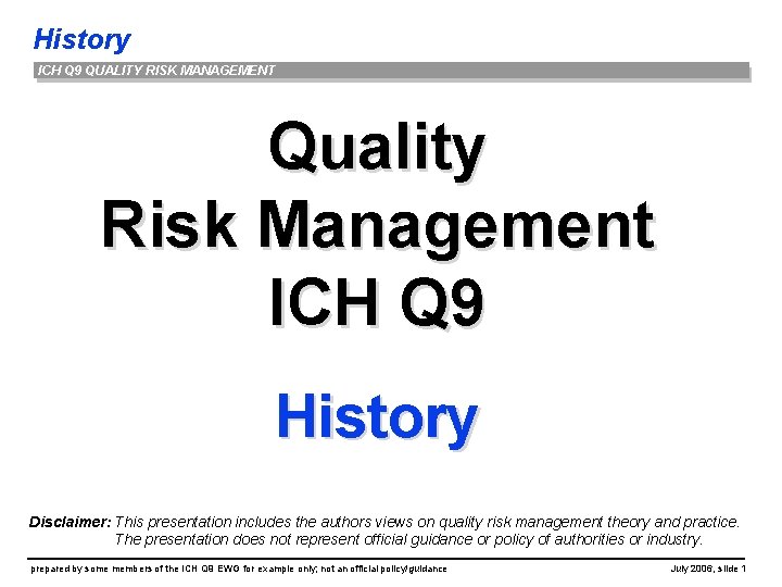History ICH Q 9 QUALITY RISK MANAGEMENT Quality Risk Management ICH Q 9 History