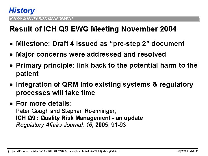 History ICH Q 9 QUALITY RISK MANAGEMENT Result of ICH Q 9 EWG Meeting