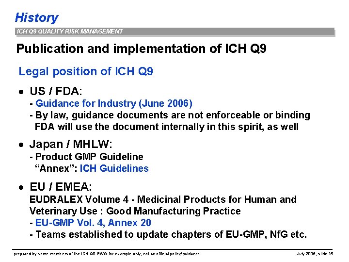 History ICH Q 9 QUALITY RISK MANAGEMENT Publication and implementation of ICH Q 9