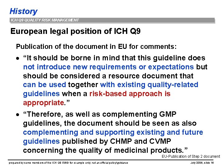 History ICH Q 9 QUALITY RISK MANAGEMENT European legal position of ICH Q 9