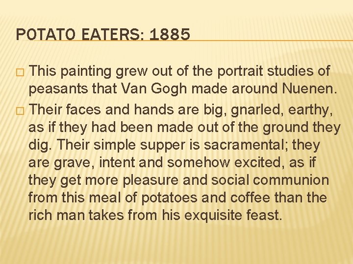 POTATO EATERS: 1885 � This painting grew out of the portrait studies of peasants POTATO EATERS: 1885 � This painting grew out of the portrait studies of peasants