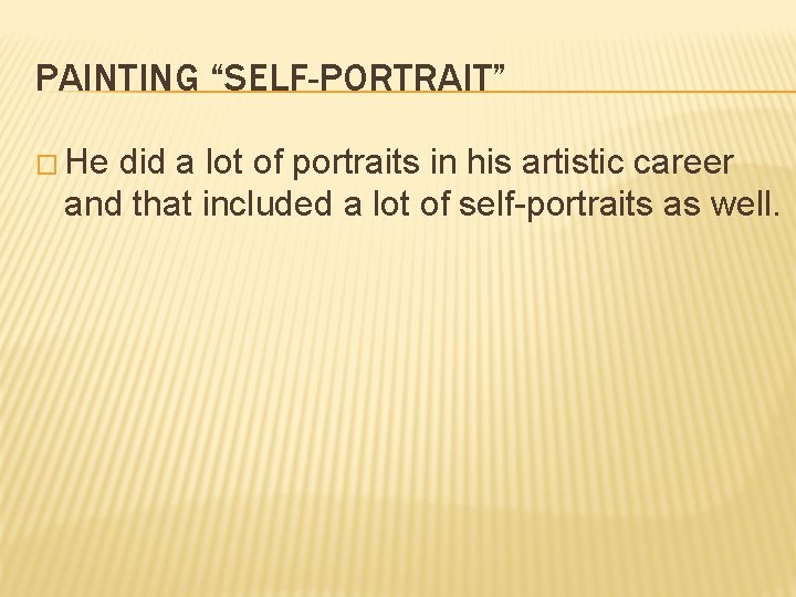 PAINTING “SELF-PORTRAIT” � He did a lot of portraits in his artistic career and PAINTING “SELF-PORTRAIT” � He did a lot of portraits in his artistic career and