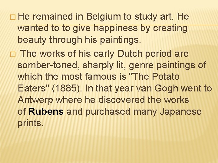 � He remained in Belgium to study art. He wanted to to give happiness � He remained in Belgium to study art. He wanted to to give happiness