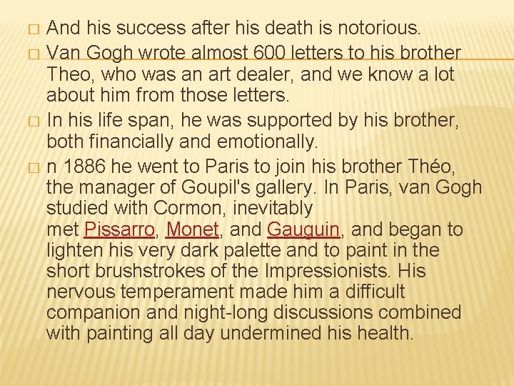 And his success after his death is notorious. � Van Gogh wrote almost 600 And his success after his death is notorious. � Van Gogh wrote almost 600
