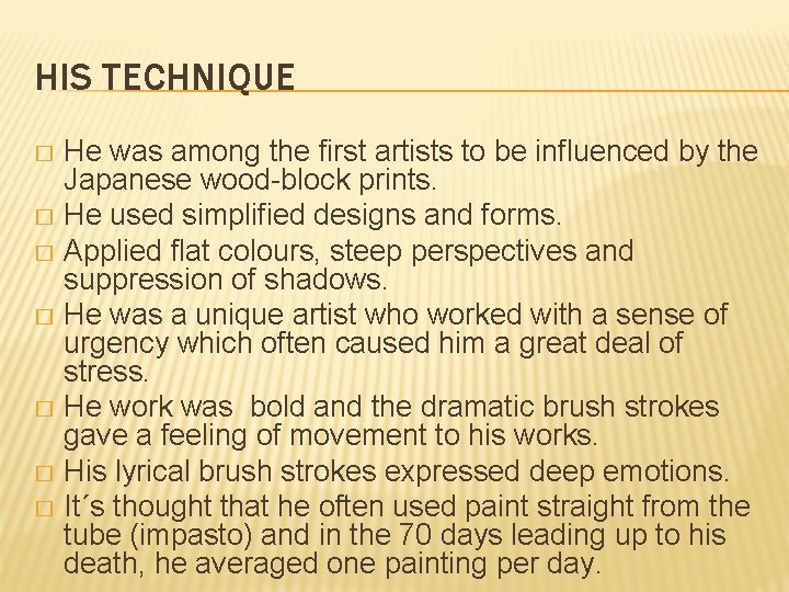 HIS TECHNIQUE He was among the first artists to be influenced by the Japanese HIS TECHNIQUE He was among the first artists to be influenced by the Japanese