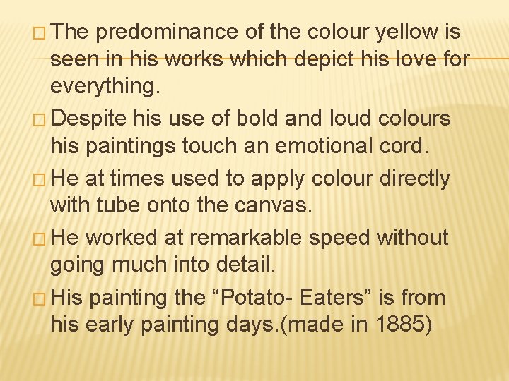 � The predominance of the colour yellow is seen in his works which depict � The predominance of the colour yellow is seen in his works which depict