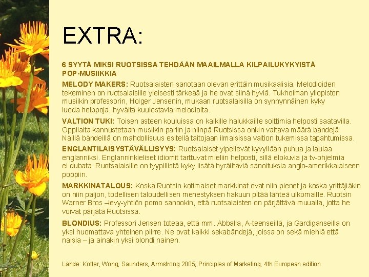 EXTRA: 6 SYYTÄ MIKSI RUOTSISSA TEHDÄÄN MAAILMALLA KILPAILUKYKYISTÄ POP-MUSIIKKIA MELODY MAKERS: Ruotsalaisten sanotaan olevan