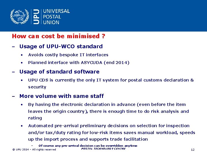 How can cost be minimised ? – Usage of UPU-WCO standard • Avoids costly How can cost be minimised ? – Usage of UPU-WCO standard • Avoids costly