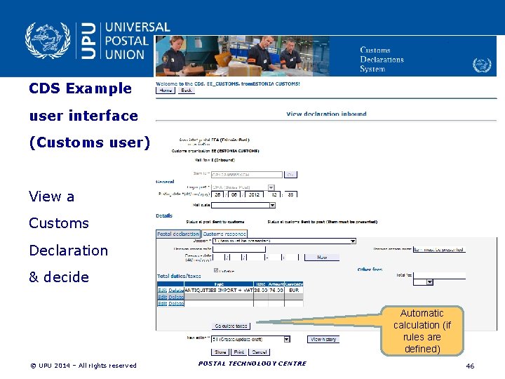 CDS Example user interface (Customs user) View a Customs Declaration & decide Automatic calculation CDS Example user interface (Customs user) View a Customs Declaration & decide Automatic calculation