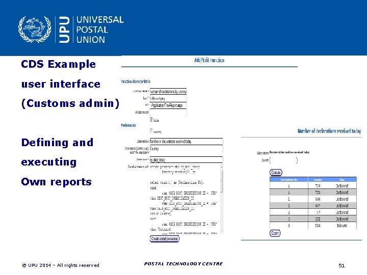 CDS Example user interface (Customs admin) Defining and executing Own reports POSTAL TECHNOLOGY CENTRE CDS Example user interface (Customs admin) Defining and executing Own reports POSTAL TECHNOLOGY CENTRE