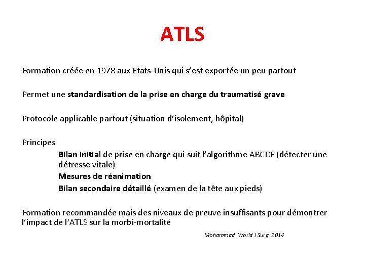 ATLS Formation créée en 1978 aux Etats-Unis qui s’est exportée un peu partout Permet