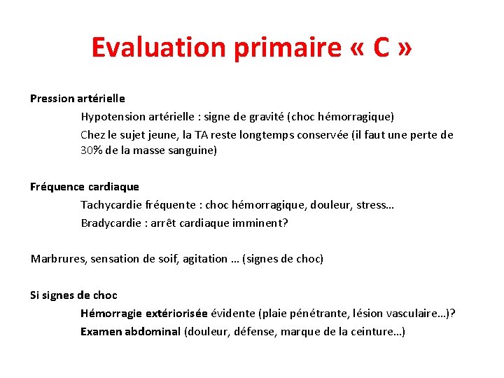 Evaluation primaire « C » Pression artérielle Hypotension artérielle : signe de gravité (choc