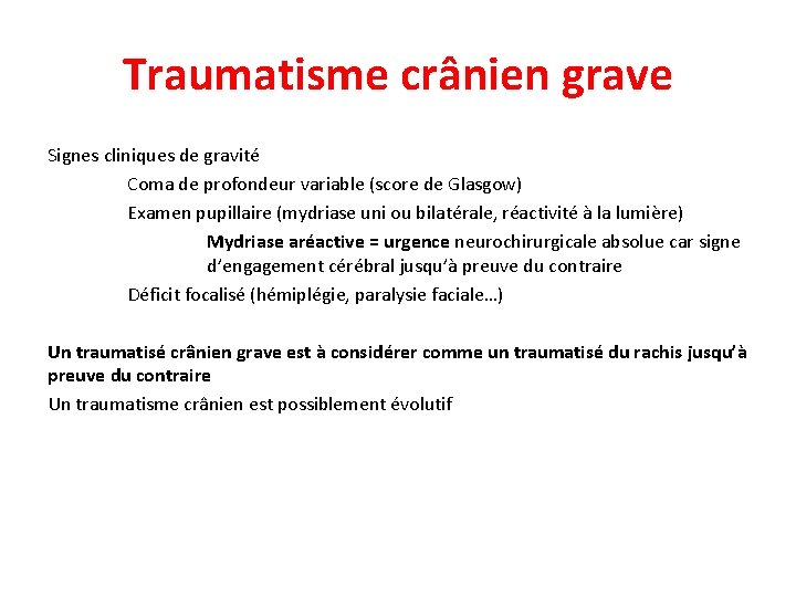 Traumatisme crânien grave Signes cliniques de gravité Coma de profondeur variable (score de Glasgow)