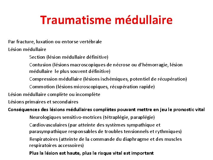 Traumatisme médullaire Par fracture, luxation ou entorse vertébrale Lésion médullaire Section (lésion médullaire définitive)
